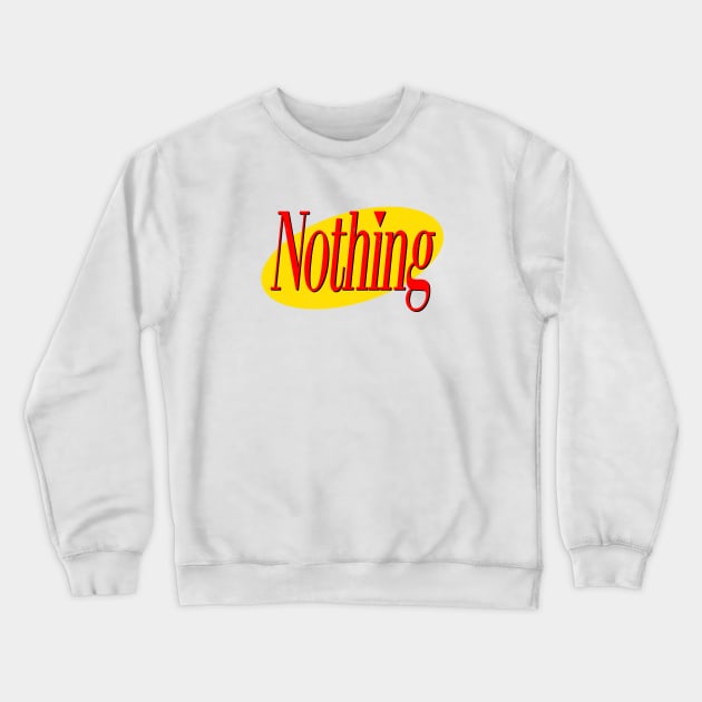 Seinfeld – A Show About Nothing – Logo Crewneck Sweatshirt by thedesigngarden